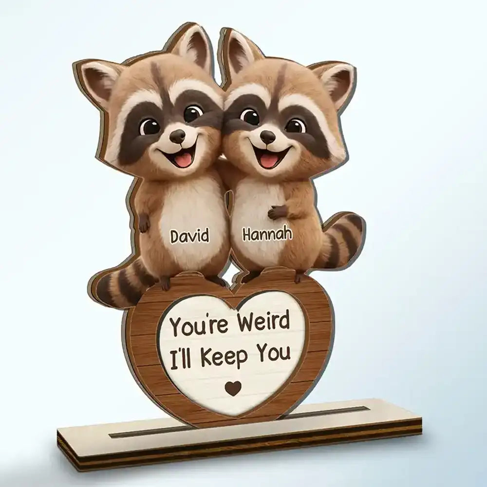 Gift For Couples, Gift For Women, Gift For Men, Gift For Boyfriend, Gift For Girlfriend, Gift For Wife, Gift For Husband, Funny, Love - 3D Effect Couple Raccoon You're Weird I'll Keep You - Personalized Custom Shaped 2-Layered Wooden Plaque