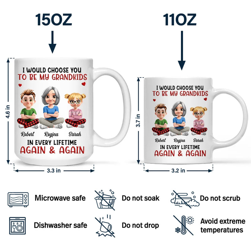 Grandma,Grandkids,Sons,Children,Mom,Daughters,Love,Gift For Kids,Gift For Grandkids - 3D Effect I Would Choose You In Every Lifetime - Personalized Mug