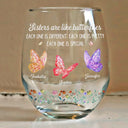 Gift For Sisters,Gift For Bestie,Love - Sisters Are Like Butterflies Each One Is Beautiful - Personalized Stemless Wine Glass