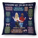 10 Reasons Why You Are My Bestie - Holiday, Birthday, Loving Gift For Friends, Colleagues - Personalized Pillow