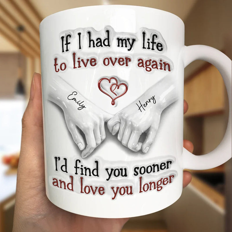 Gift For Couples, Old Couples, LGBT, Gift For Women, Gift For Men, Love - Couple I'd Find You Sooner And Love You Longer 3D Inflated Effect - Personalized Mug