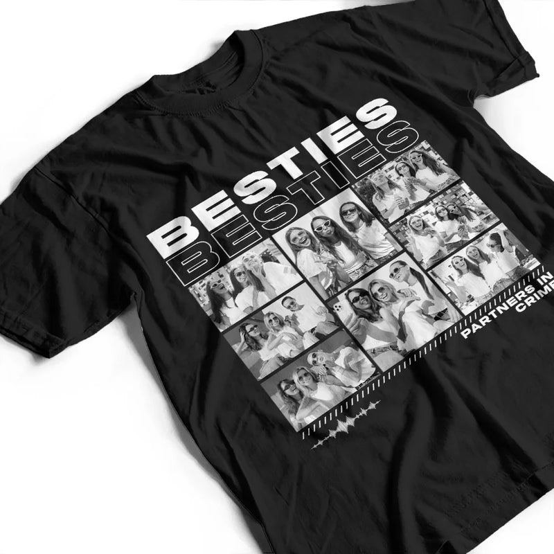 Gift For Bestie, Gift For Sisters, Custom Photo, Happy - Custom Photo B&W Besties Sisters Partners In Crime - Personalized T Shirt