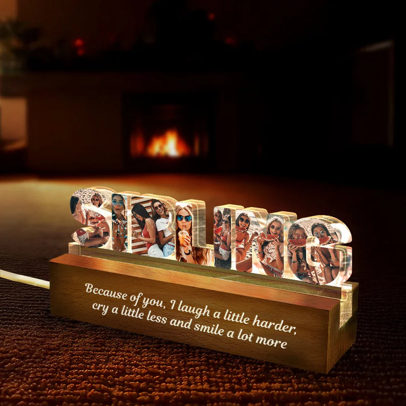 Gift For Sisters, Gift For Bestie, Love - Custom Photo Bestie Sister Because Of You - Personalized Custom Shaped LED Light