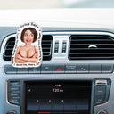 Custom Photo, Gift For Husband, Gift For Boyfriend, Funny - Custom Photo Drive Safe I Love You Naughty Gift - Personalized Acrylic Car Vent Clip