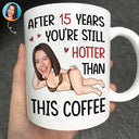 Gift For Couples,Gift For Wife,Gift For Husband,Gift For Boyfriend,Gift For Girlfriend,Funny,Old Couples - Custom Photo Funny Couple After Years Still Hotter Than This Coffee - Personalized Mug