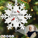 Memorial, Christmas, Family, Parents, Gift For Grandparents, Sad-Custom Photo I'm Always With You Memorial - Personalized Custom Shaped Photo Projection Ornament-KK1363-NAH5215