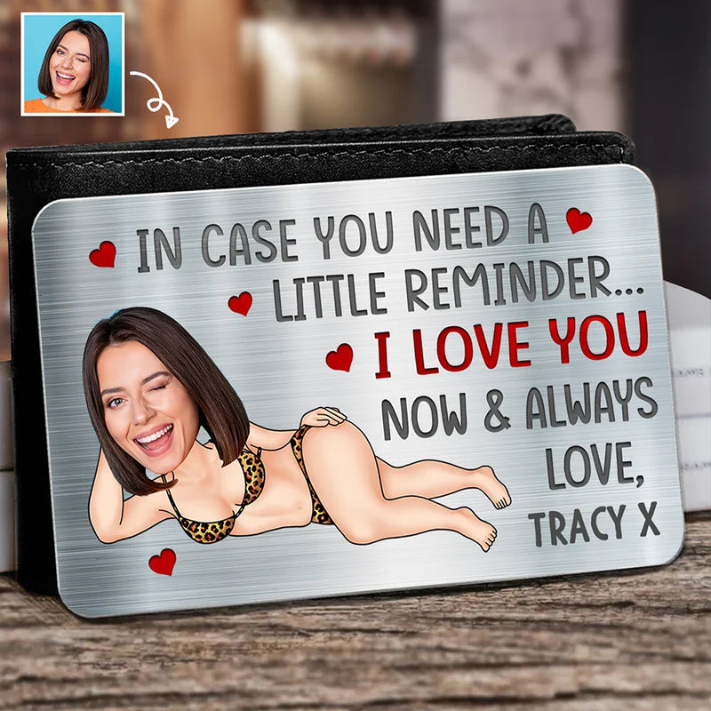 Gift For Couples,Gift For Wife,Gift For Husband,Gift For Boyfriend,Gift For Girlfriend,Funny - Custom Photo In Case You Need A Little Reminder Funny Couple - Personalized Aluminum Wallet Card