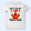 Gift For Yourself, Gift For Bestie, Funny, Gifts For Colleagues - Don't Like Me F Caw F - Personalized T Shirt