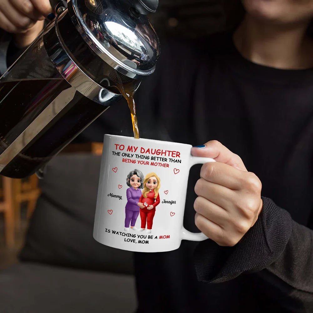 Gift For Daughter, Mom - Daughters (Adult), New baby, New Mom, Happy - Expecting Parents The Only Better Thing Than - Personalized Mug 