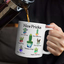 Funny,Gift For Husband,Gift For Boyfriend - Funny Mug Nice Pricks - Personalized Mug