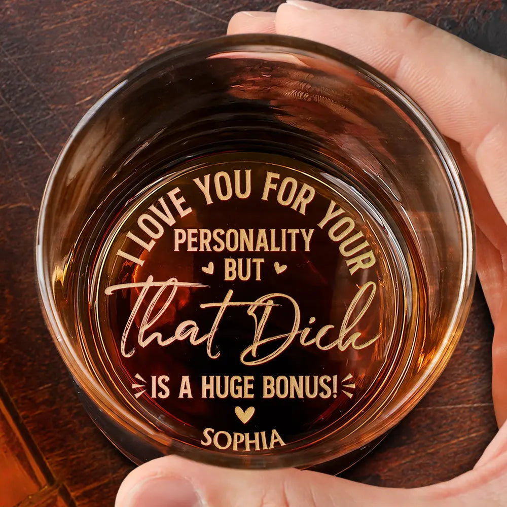 I Love You For Your Personality - Personalized Engraved Whiskey Glass