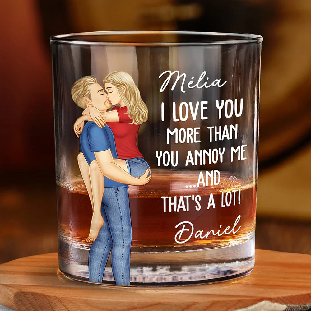 I Love You More Than You Annoy Me - Personalized Whiskey Glass