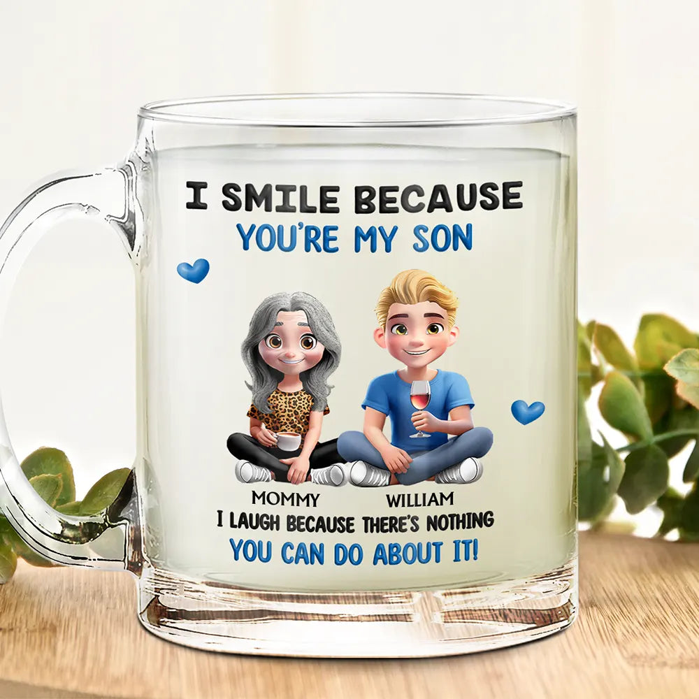 Mom,Sons,Daughters (Adult),Gift For Daughter,Gift For Son,Funny - I Smile Because You Are My Daughter Son - Personalized Glass Mug