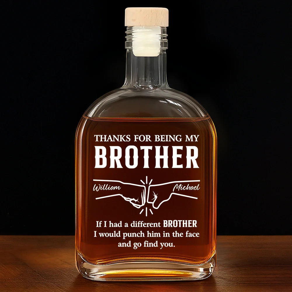 Funny,Gift For Brothers,Gift For Sibling,Gift For Husband,Gift For Wife - If I Had A Different Brother - Personalized Whiskey Bottle