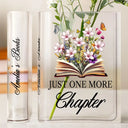 Gift For Yourself, Gift For Women, Reading, Happy - Just One More Chapter Birth Flower - Personalized Acrylic Book Vase
