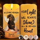 Memorial, Pet Lovers, Dog Lovers, Cat Lovers - Custom Photo Dog Cat Pet Memorial Your Light Will Always Shine In My Heart - Personalized Flameless LED Candle