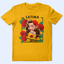 Gift For Bestie, Gift For Sisters, Gift For Yourself, Gift For Women, Happy, Hispanic - Hispanic Woman Latinos - Personalized T Shirt