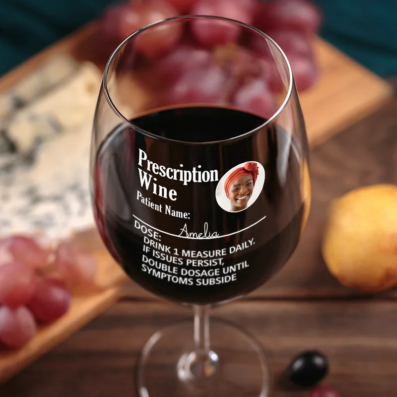 Gift For Yourself,Gift For Women,Gift For Men,Funny,Custom Photo - Custom Photo Funny Prescription Drink One Measure Daily - Personalized Wine Glass