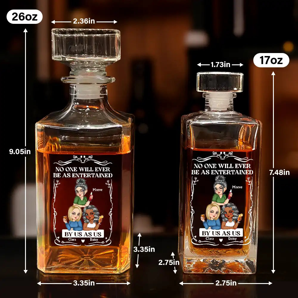 Gift For Bestie,Gift For Sisters,Gift For Women,Gifts For Colleagues,Happy - No One Will Ever Be As Entertained By Us As Us - Personalized Square Whiskey Bottle