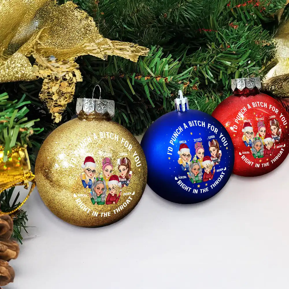 Gift For Bestie,Christmas,Happy,Gift For Sisters - Right In The Throat Besties - Personalized Ball Ornament