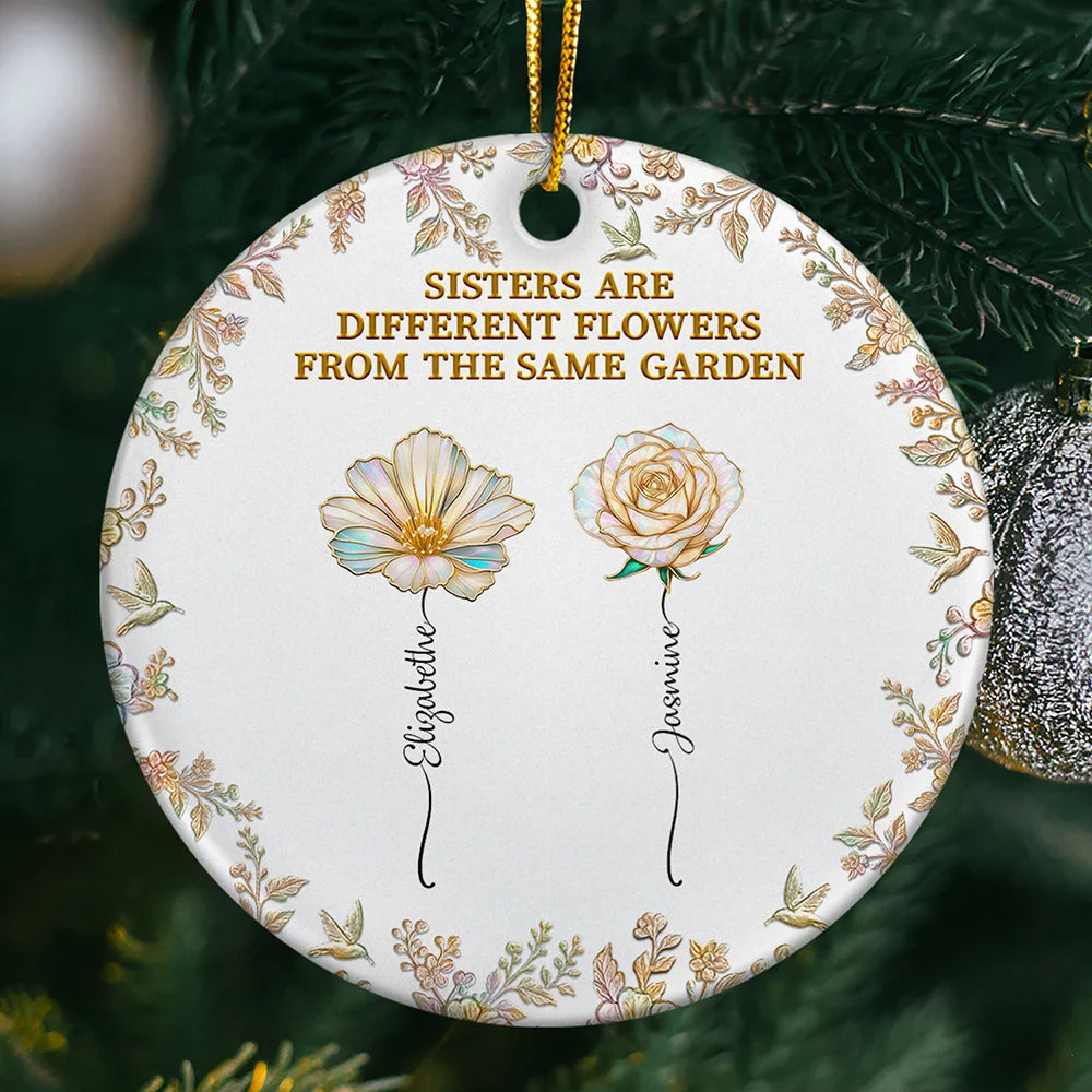 Sisters Are Different Flowers From The Same Garden Nacre Effect - Personalized Circle Ceramic Ornament