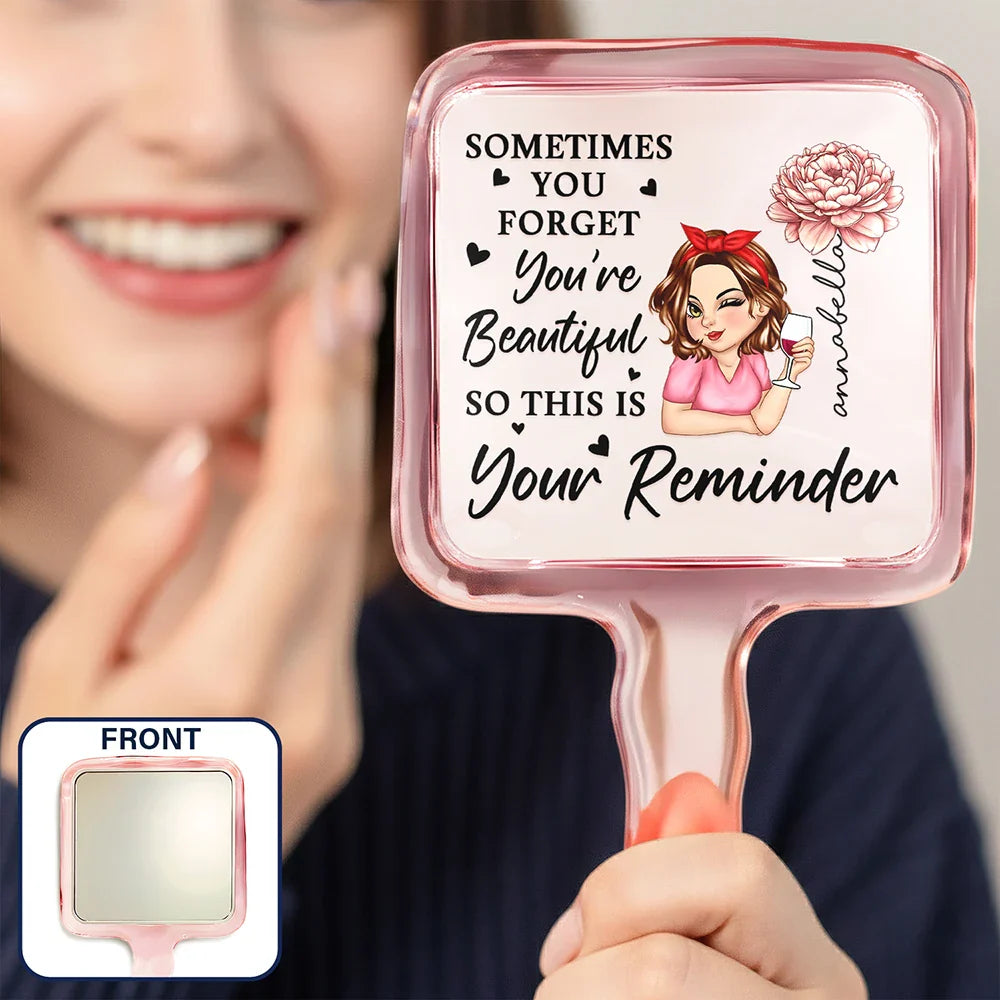 Sometime You Forget You're Beautiful - Personalized Handheld Mirror