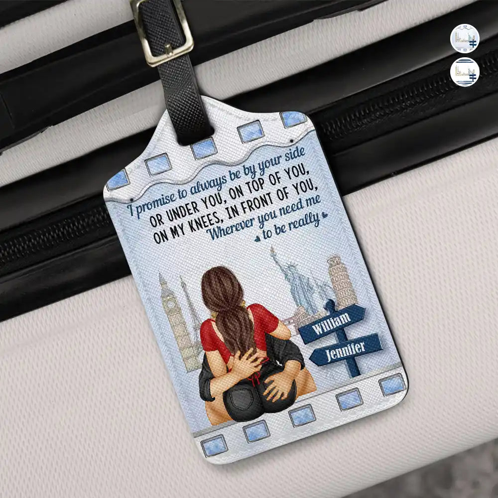 Wherever You Need Me I Promise To Always Be By Your Side - Personalized Luggage Tag