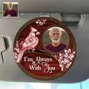 Memorial,Custom Photo,Love,Christmas - Custom Photo Memorial I Am Always With You Toile Art - Personalized Custom Shaped Car Visor Clip