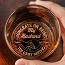 Gift For Couples, Gift For Husband, Gift For Wife - Couple Congrats On Being My Husband You Lucky Man - Personalized Engraved Whiskey Glass
