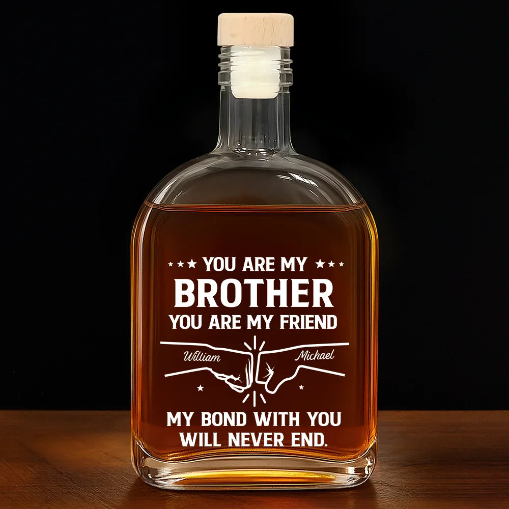 Gift For Brothers, Cousin, Happy, Top Market, Gift For Men, Gift For Father - You Are My Brother My Friend - Personalized Whiskey Bottle