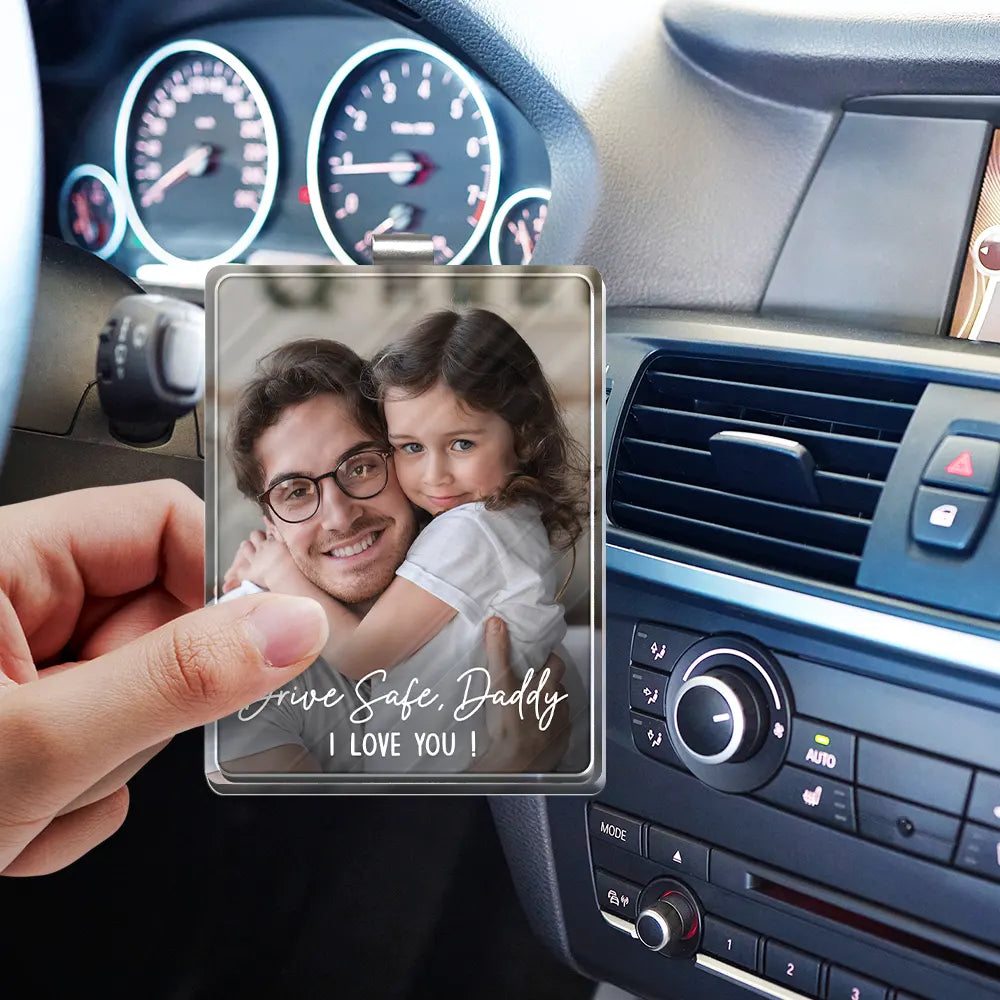 Custom Photo, Gift For Couples, Gift For Father, Happy - Custom Photo Drive Safe We Love You - Personalized Custom Shaped Acrylic Car Visor Clip