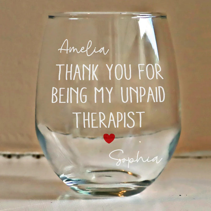 Gift For Bestie,Gifts For Colleagues,Gift For Sisters,Gift For Sibling,Happy - Thank You For Being My Unpaid Therapist Bestie Sibling - Personalized Stemless Wine Glass